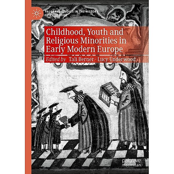 Childhood, Youth and Religious Minorities in Early Modern Europe / Palgrave Studies in the History of Childhood