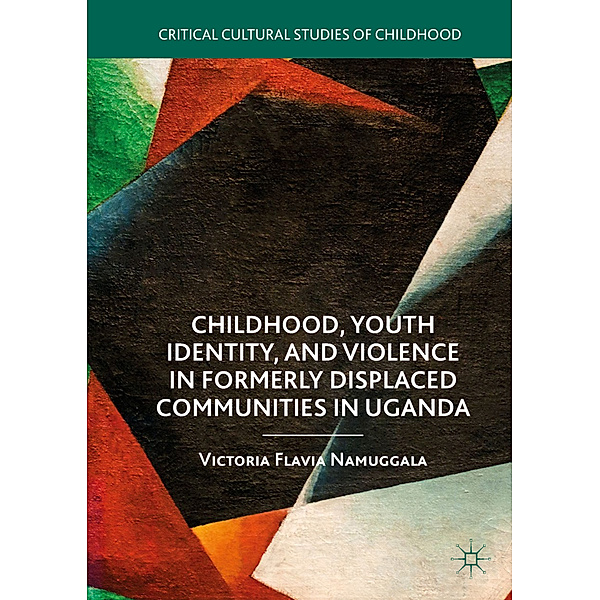 Childhood, Youth Identity, and Violence in Formerly Displaced Communities in Uganda, Victoria Flavia Namuggala