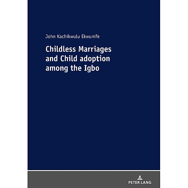 Childless Marriages and Child adoption among the Igbo, Ekwunife John Kachikwulu Ekwunife