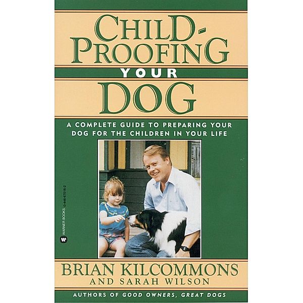 Childproofing Your Dog, Brian Kilcommons, Sarah Wilson