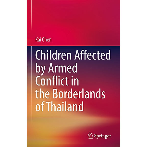 Children Affected by Armed Conflict in the Borderlands of Thailand, Kai Chen