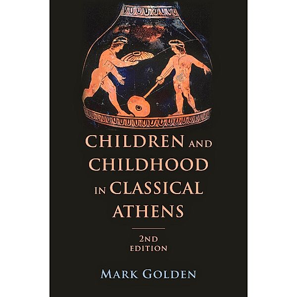 Children and Childhood in Classical Athens, Mark Golden