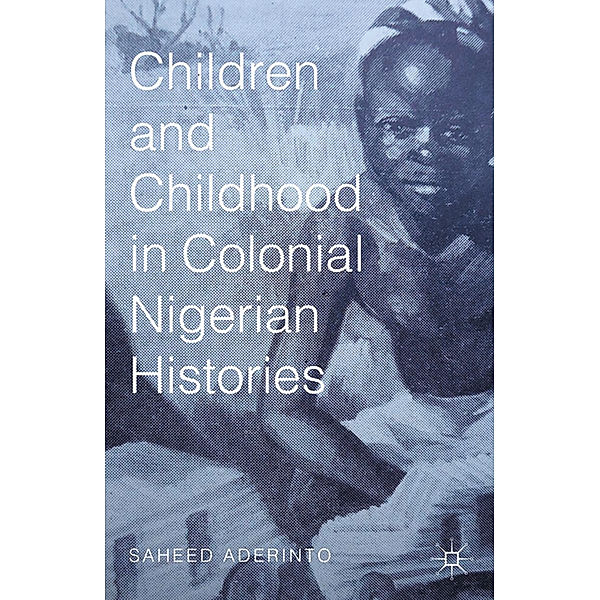 Children and Childhood in Colonial Nigerian Histories