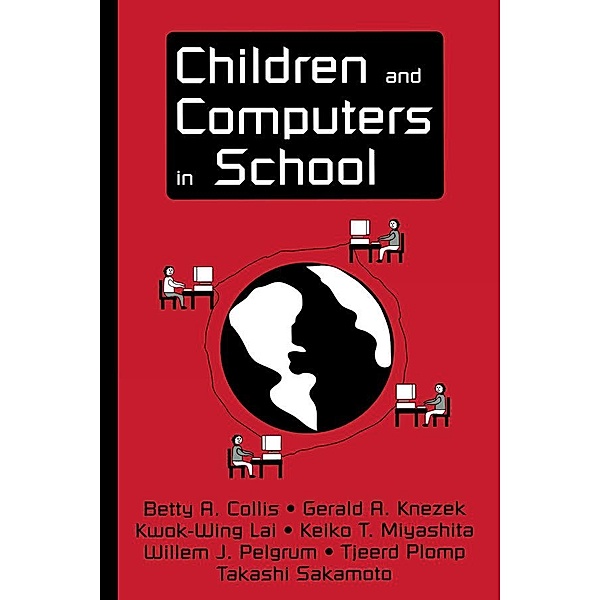 Children and Computers in School, Betty A. Collis, Gerald A. Knezek, Kwok-Wing Lai, Keiko T. Miyashita, Willem J. Pelgrum