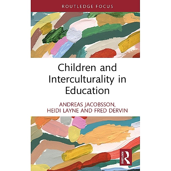 Children and Interculturality in Education, Andreas Jacobsson, Heidi Layne, Fred Dervin