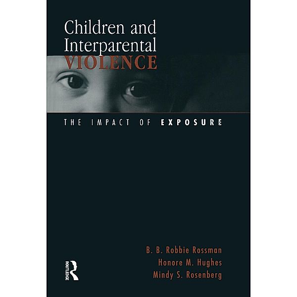 Children and Interparental Violence, B. B. Robbie Rossman, Honore M. Hughes, Mindy S. Rosenberg