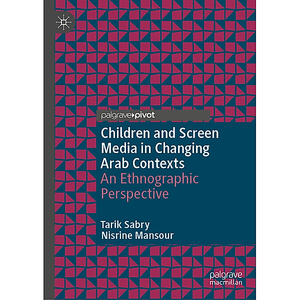 Children and Screen Media in Changing Arab Contexts, Tarik Sabry, Nisrine Mansour