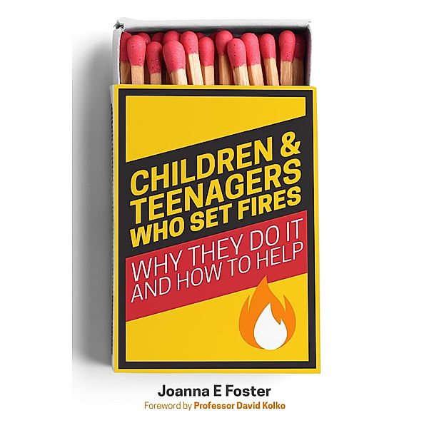 Children and Teenagers Who Set Fires, Joanna Foster