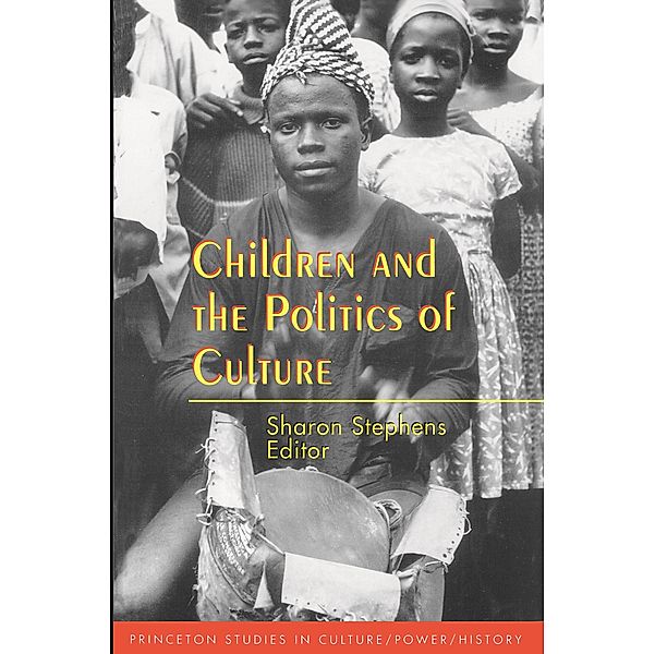 Children and the Politics of Culture / Princeton Studies in Culture/Power/History