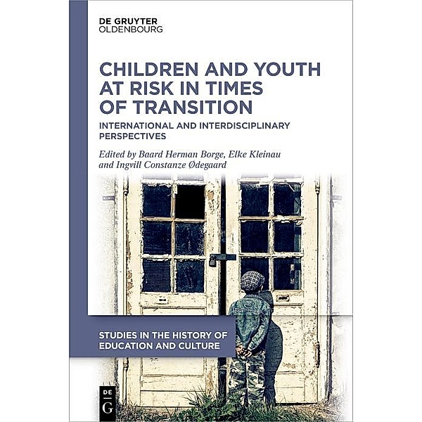 Children and Youth at Risk in Times of Transition / Studies in the History of Education and Culture / Studien zur Bildungs- und Kulturgeschichte