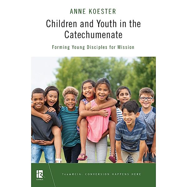 Children and Youth in the Catechumenate / TeamRCIA, Anne Y. Koester