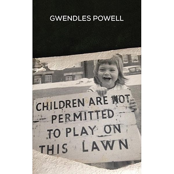 Children are not permitted to Play on this Lawn / Austin Macauley Publishers Ltd, Gwendles Powell