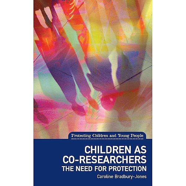 Children as co-researchers / Protecting Children and Young People Bd.-, Caroline Bradbury-Jones