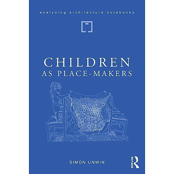 Children as Place-Makers, Simon Unwin