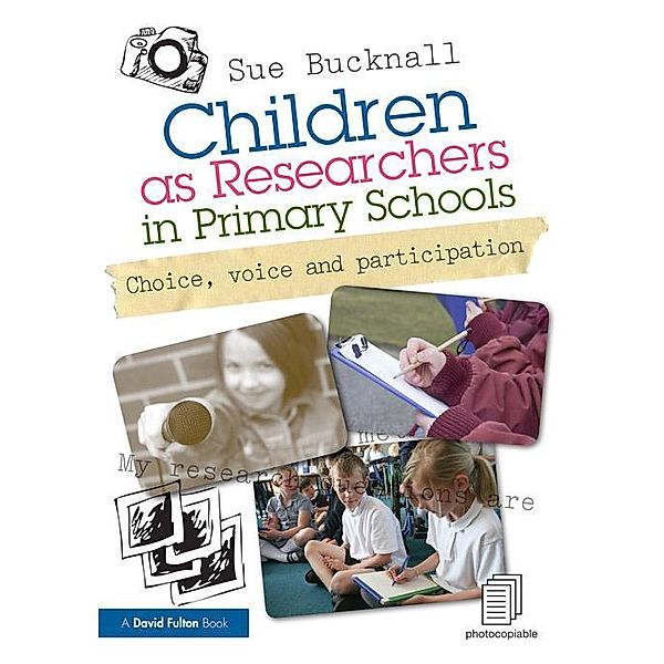 Children as Researchers in Primary Schools, Sue Bucknall