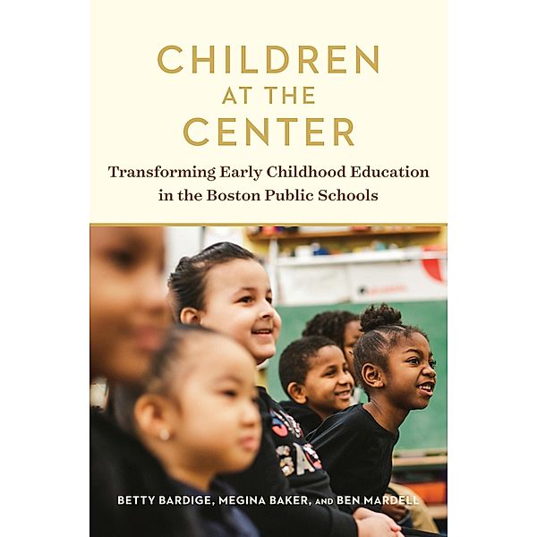 Children at the Center, Betty Bardige, Megina Baker, Ben Mardell