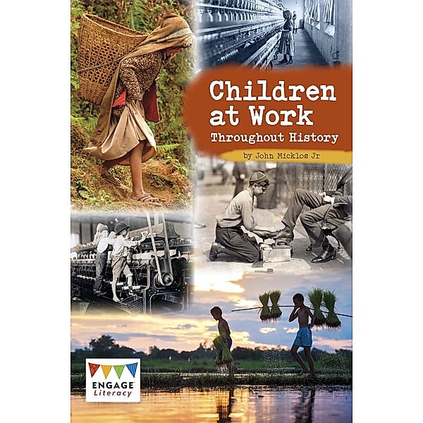 Children at Work Throughout History / Raintree Publishers, John Micklos Jr.