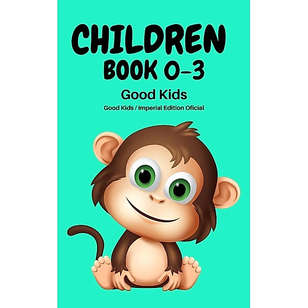 Children Book 0-3 (Good Kids, #1) / Good Kids, Good Kids