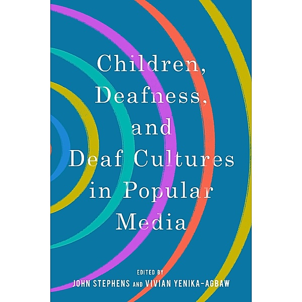 Children, Deafness, and Deaf Cultures in Popular Media / Children's Literature Association Series