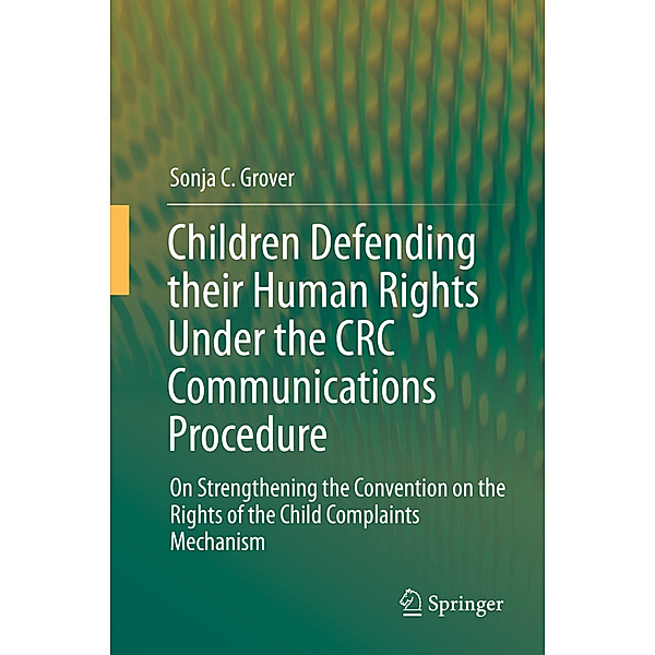 Children Defending their Human Rights Under the CRC Communications Procedure, Sonja C. Grover