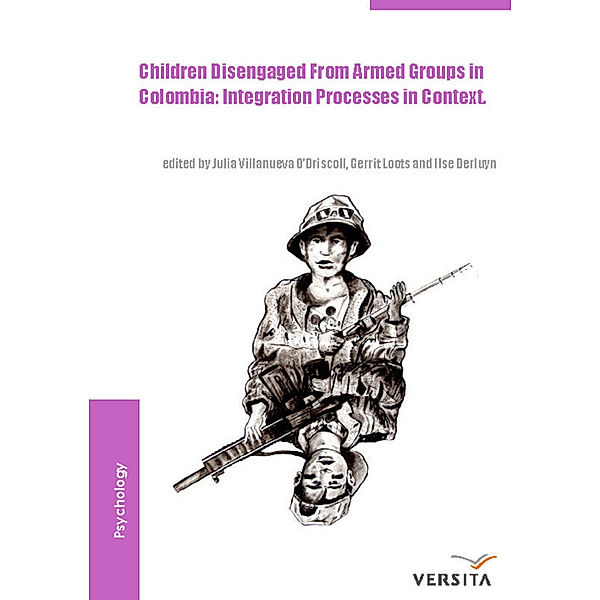 Children disengaged from armed groups in Colombia, Julia Villanueva O'Driscoll, Gerrit Loots, Ilse Derluyn
