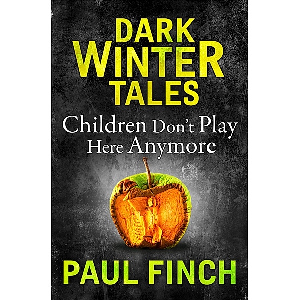 Children Don't Play Here Anymore / Dark Winter Tales, Paul Finch
