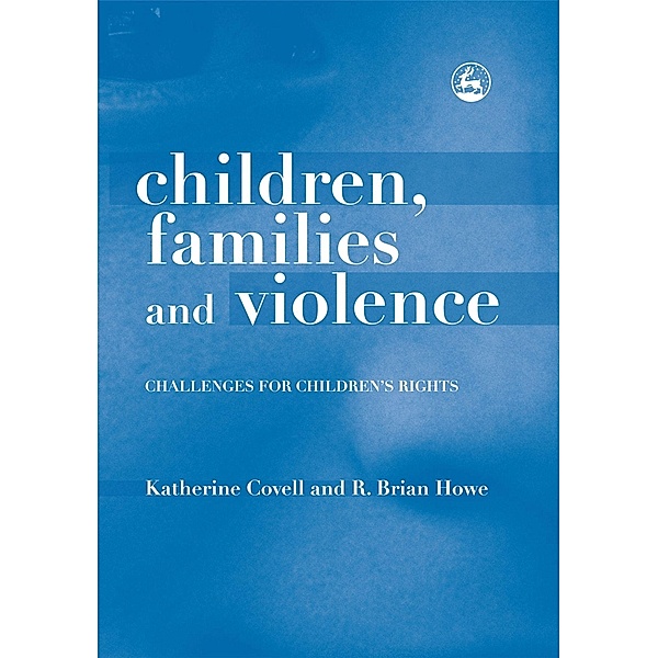 Children, Families and Violence, Brian Howe, Katherine Covell