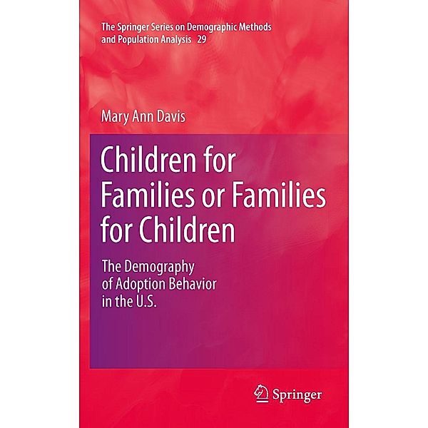 Children for Families or Families for Children / The Springer Series on Demographic Methods and Population Analysis Bd.29, Mary Ann Davis