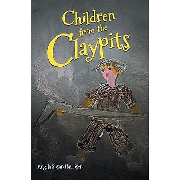 Children from the Claypits / Stratton Press, Angela Susan Harrison