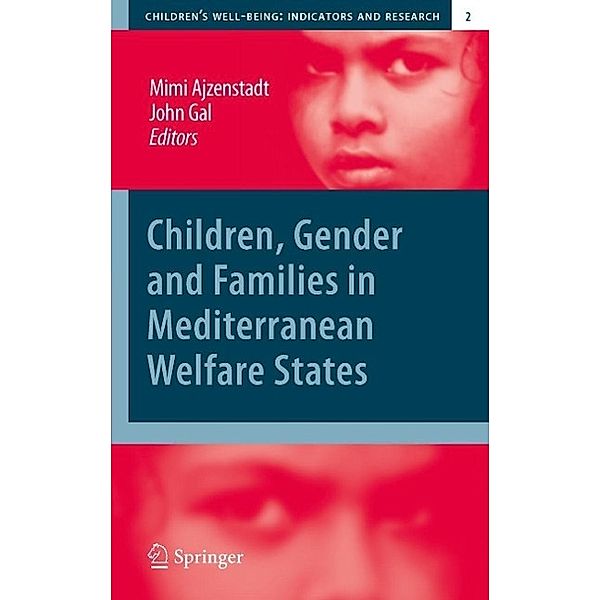 Children, Gender and Families in Mediterranean Welfare States / Children's Well-Being: Indicators and Research Bd.2, Mimi Ajzenstadt, John Gal