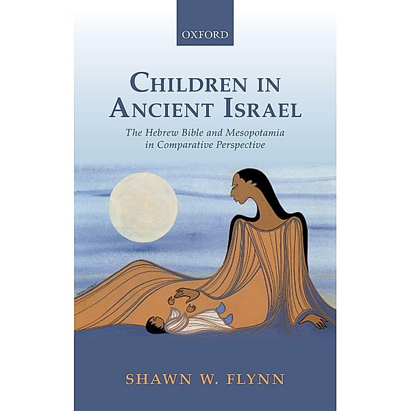 Children in Ancient Israel, Shawn W. Flynn