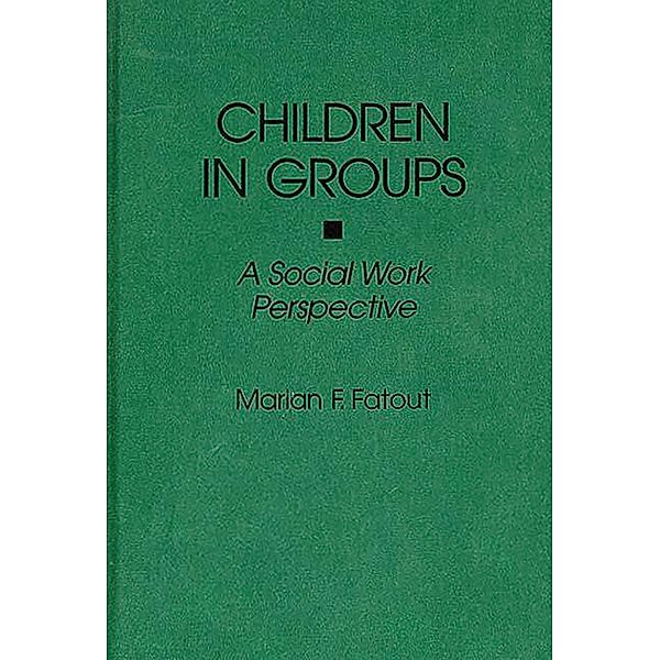 Children in Groups, Marian F Fatout