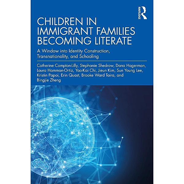 Children in Immigrant Families Becoming Literate, Catherine Compton-Lilly, Brooke Ward Taira, Bingjie Zheng, Stephanie Shedrow, Dana Hagerman, Laura Hamman-Ortiz, Yao-Kai Chi, Jieun Kim, Sun Young Lee, Kristin Papoi, Erin Quast