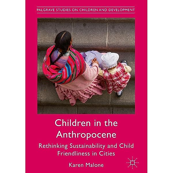 Children in the Anthropocene / Palgrave Studies on Children and Development, Karen Malone