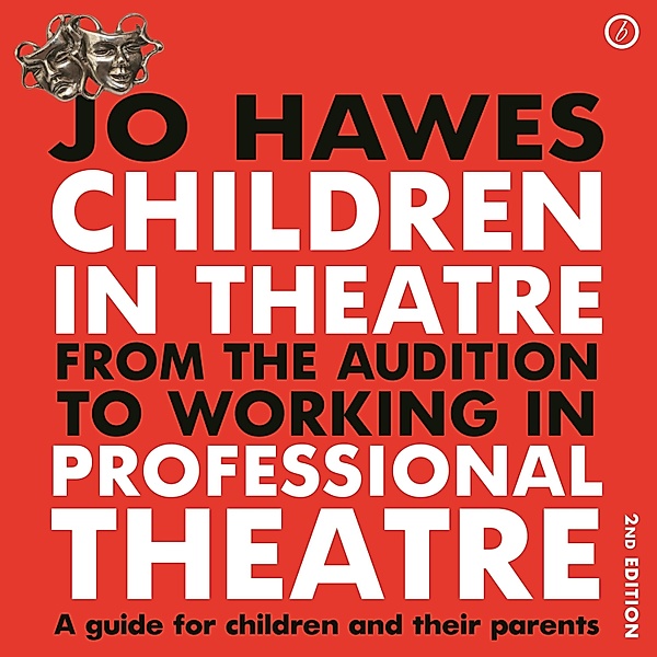 Children in Theatre: From the audition to working in professional theatre, Jo Hawes