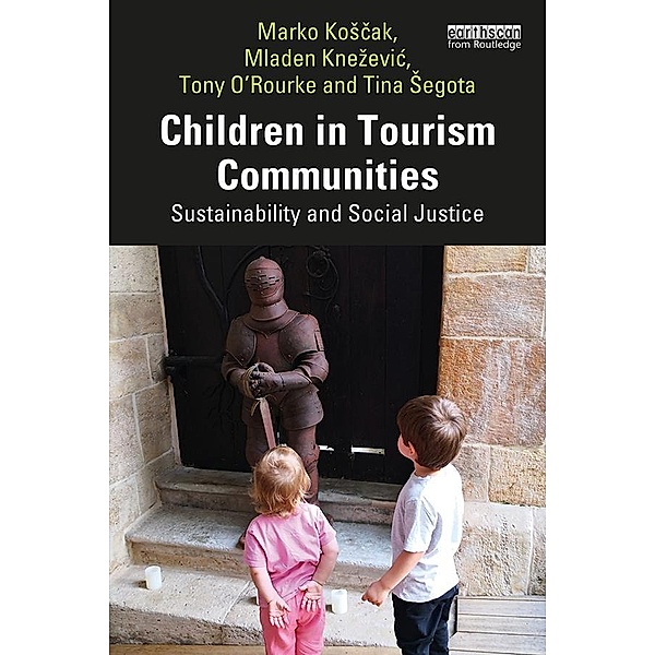 Children in Tourism Communities, Marko Koscak, Mladen Knezevic, Tony O'Rourke, Tina Segota