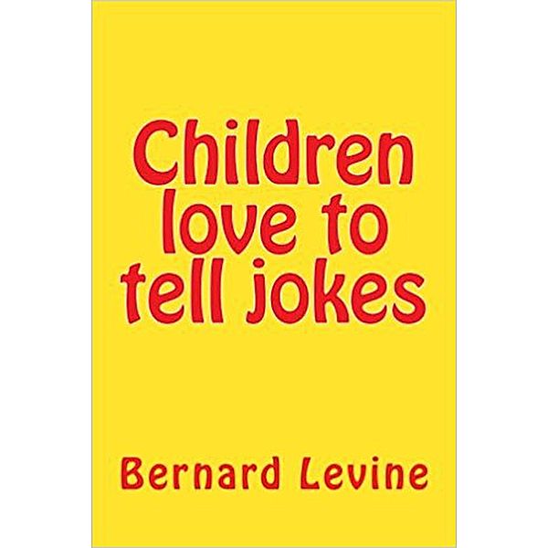 Children Love to Tell Jokes, Bernard Levine