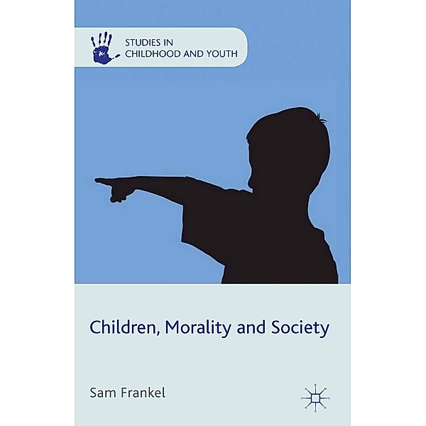 Children, Morality and Society / Studies in Childhood and Youth, S. Frankel