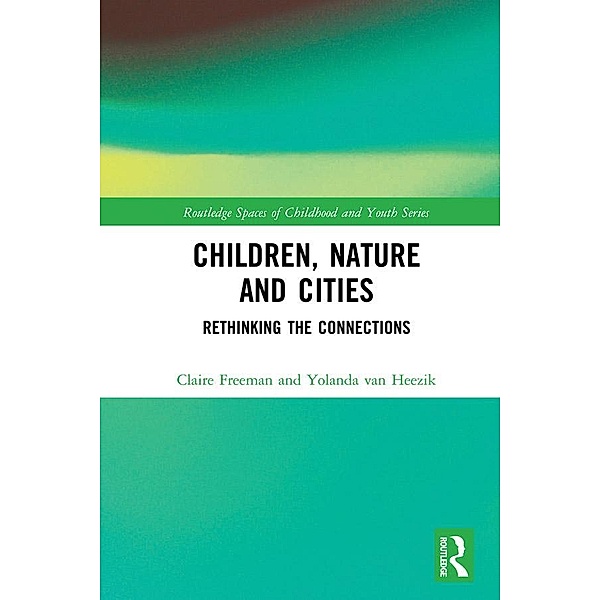 Children, Nature and Cities, Claire Freeman, Yolanda van Heezik