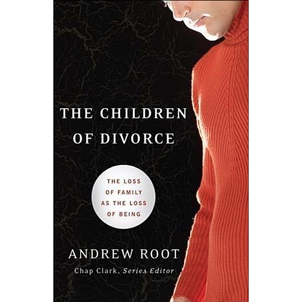 Children of Divorce (Youth, Family, and Culture), Andrew Root
