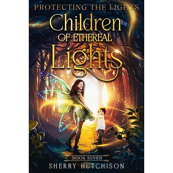 Children of Ethereal Lights, Protecting The Lights (Chasing The Lights Series, #7) / Chasing The Lights Series, Sherry Hutchison