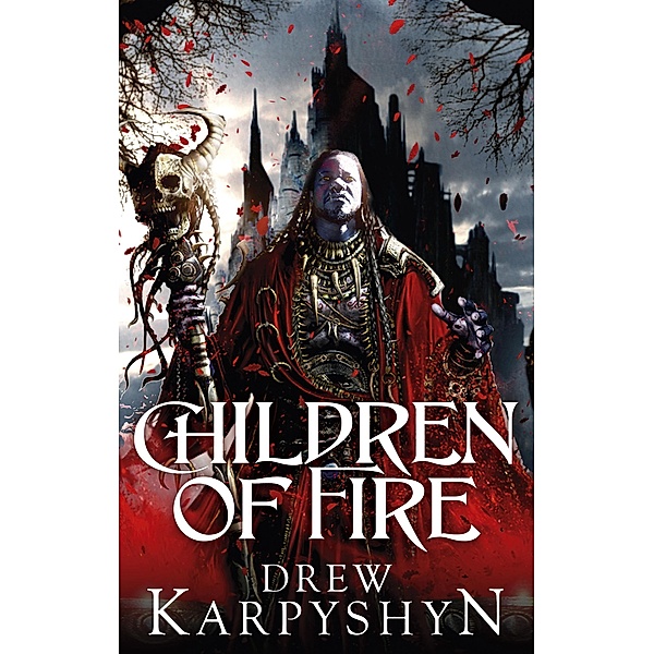 Children of Fire / The Chaos Born Bd.1, Drew Karpyshyn