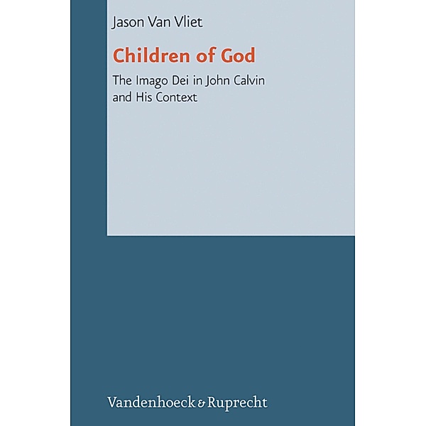 Children of God / Reformed Historical Theology, Jason van Vliet