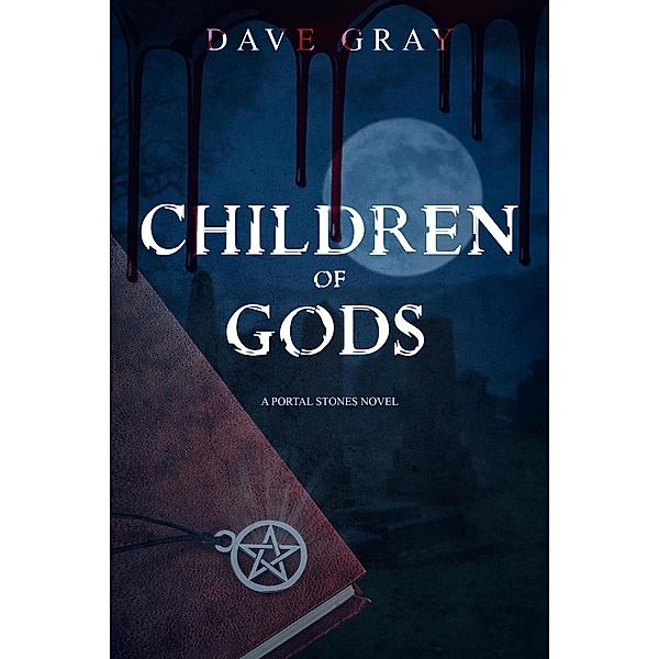 Children of Gods (Portal Stones, #1) / Portal Stones, Dave Gray