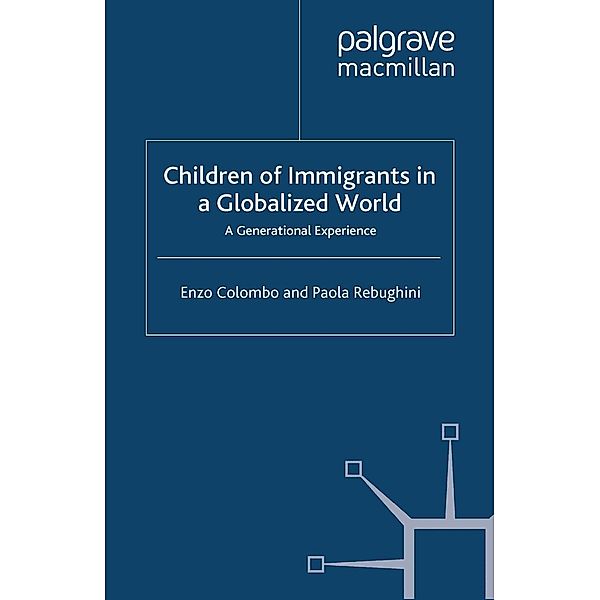 Children of Immigrants in a Globalized World / Migration, Diasporas and Citizenship, E. Colombo, P. Rebughini