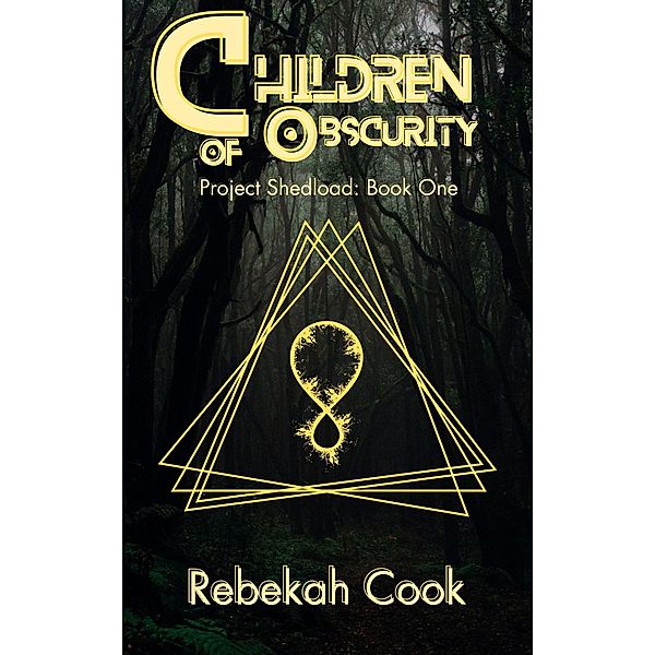 Children of Obscurity (Project Shedload, #1) / Project Shedload, Rebekah Cook