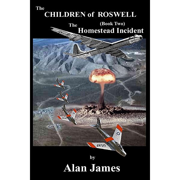 Children of Roswell (Book Two) The Homestead Incident / Alan James, Alan James