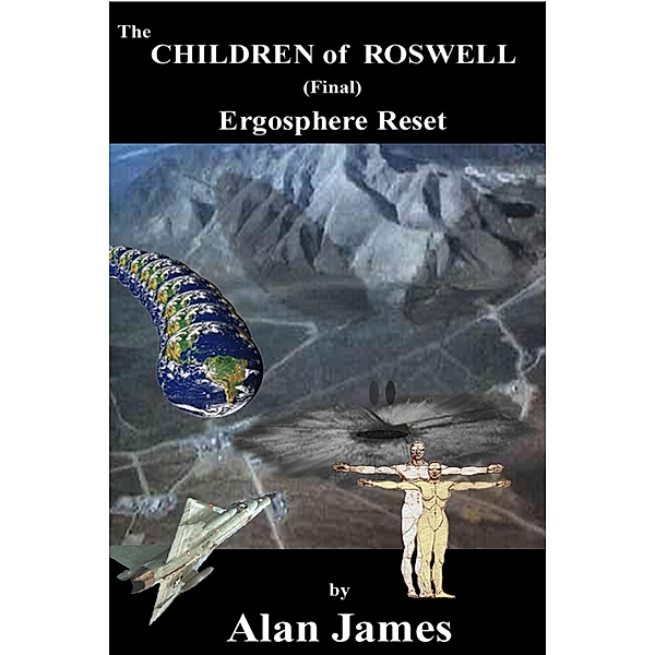 Children of Roswell (Final) Ergosphere Reset / Alan James, Alan James