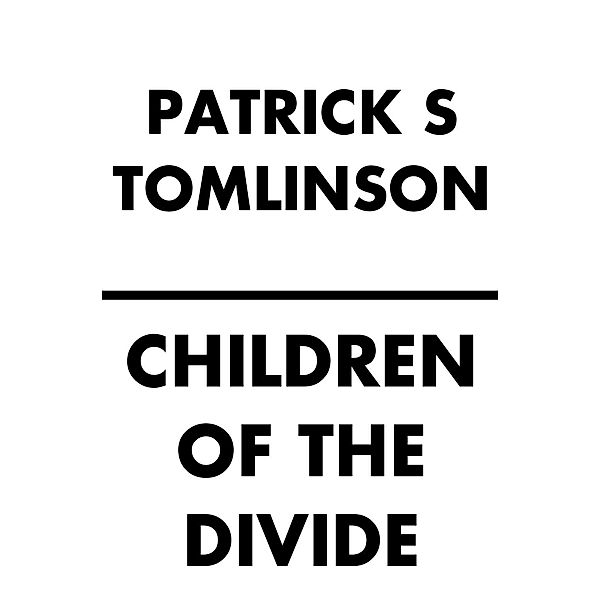 Children of the Divide / Children of a Dead Earth Bd.3, Patrick S. Tomlinson