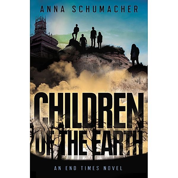 Children of the Earth / End Times Bd.2, Anna Schumacher